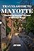 TRAVEL GUIDE TO MAYOTTE 202...