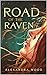 Road of the Raven by Alexandra  Wood Road of the Raven by Alexandra  Wood