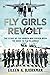 The Fly Girls Revolt: The S...