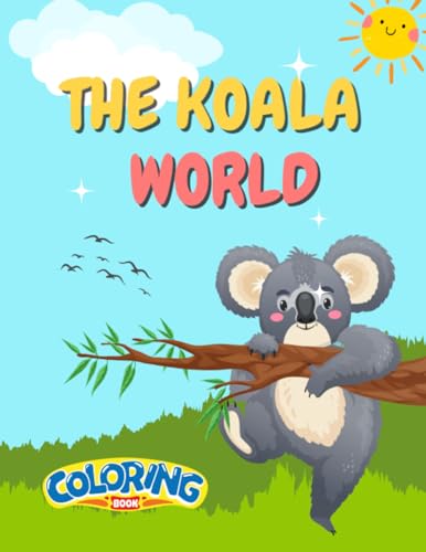 The Koala World Coloring Book: Kids Coloring Fun with Koala Friends (Little scholar)