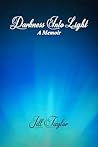 Darkness Into Light: A Memoir Darkness Into Light: A Memoir