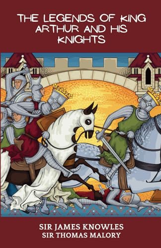 The Legends Of King Arthur And His Knights: