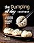 The Dumpling All Day Cookbook by Yannick Alcorn