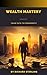 Wealth Mastery: Your Path t...