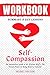 Workbook for Self-Compassion: An Interactive Guide to Dr. Kristen Neff's The Proven Power of Being Kind to Yourself (Virgohues Self-help Workbooks and Guides)