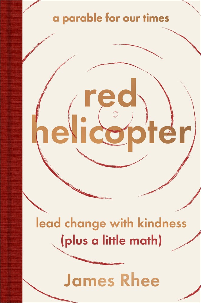 red helicopter―a parable for our times: lead change with kindness, plus a little math
