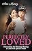 PERFECTLY LOVED by Ana Muñoz