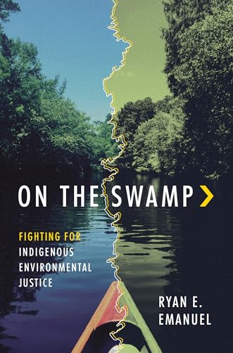 On the Swamp: Fighting for Indigenous Environmental Justice (Kindle Edition)