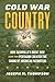 Cold War Country: How Nashville's Music Row and the Pentagon Created the Sound of American Patriotism (Studies in United States Culture)