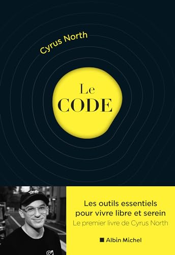 Le Code: Les outils essentiels pour vivre libre et serein (Kindle Edition)