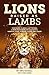Lions Raised as Lambs: Your...