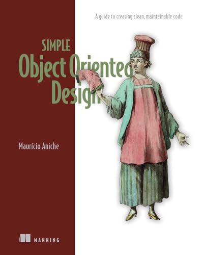 Simple Object-Oriented Design: Create clean, maintainable applications (Paperback)
