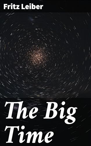 The Big Time: Exploring the Ethics of Time Manipulation through Immortal Spiders in a Captivating Science Fiction Fantasy Tale
