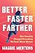 Better Faster Farther: How ...
