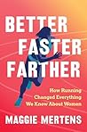 Better Faster Farther by Maggie Mertens