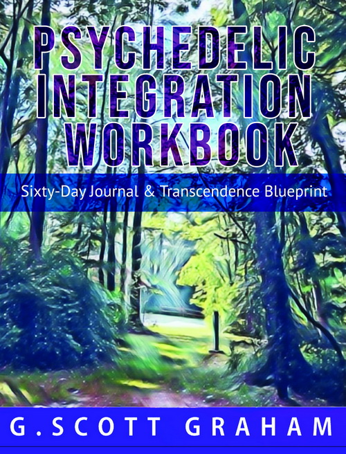 Psychedelic Integration Workbook: Sixty-Day Journal & Transcendence Blueprint