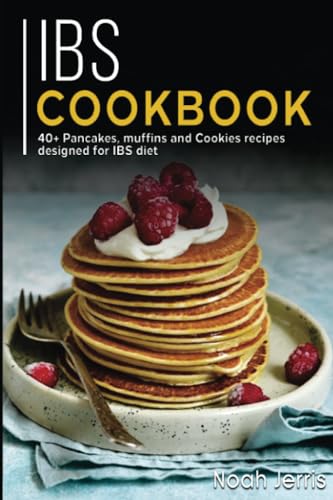 IBS Cookbook: 40+ Pancakes, muffins and Cookies recipes designed for IBS diet (Paperback)