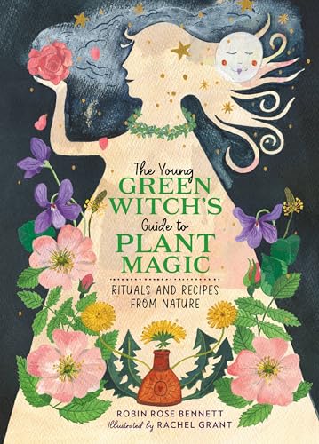 The Young Green Witch's Guide to Plant Magic: Rituals and Recipes from Nature (Hardcover)