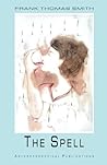 The Spell (Anthroposophical Fantasies) The Spell (Anthroposophical Fantasies)