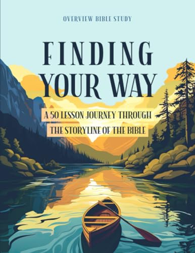 Finding Your Way: A 50 Lesson Journey Through the Storyline of the Bible - Overview Bible Study (Paperback)