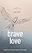 Brave Love: A Nurse's Story...
