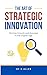 The Art of Strategic Innova...