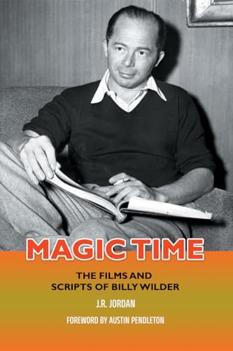 Magic Time: The Films and Scripts of Billy Wilder (Kindle Edition)