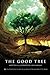 The Good Tree