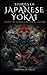 Stories of Japanese Yokai: Unveiling the Secrets of Supernatural Creatures