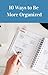 10 Ways to Be More Organize...
