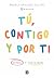 Tú, contigo y por ti by ANGELA SANCHEZ DEL RIO