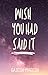 WISH YOU HAD SAID IT by Gajesh Nagesh