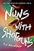 Nuns with Shotguns (The Wor...
