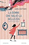 La donna che salvò la bellezza. Storia di Fernanda Wittgens by Sara Rattaro