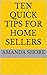 Ten Quick Tips for Home Sellers by Amanda Shore