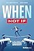 When Not If: A CEO’s Guide to Overcoming Adversity
