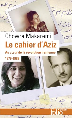 Le cahier d'Aziz. Au cœur de la révolution iranienne 1979-1988 (French Edition)