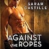 Against the Ropes by Sarah Castille