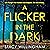 A Flicker in the Dark