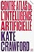 Contre-atlas de l'Intelligence artificielle by Crawford Kate