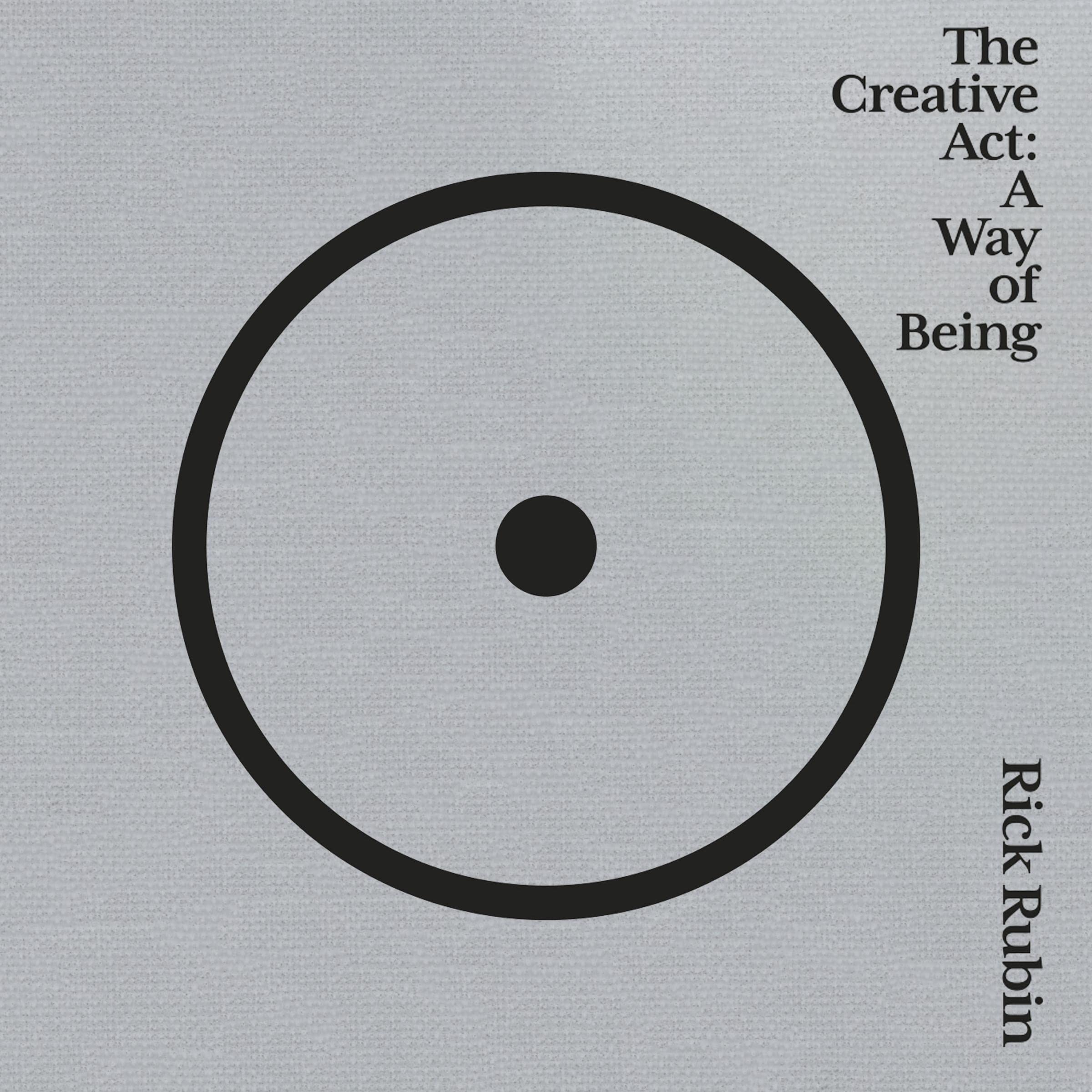 The Creative Act: A Way of Being