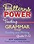 Patterns of Power, Grades 9-12: Teaching Grammar Through Reading and Writing