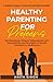 Healthy Parenting for Preteens by Anita Singh