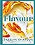 Flavour: Over 100 fabulously flavourful recipes with a Middle-Eastern twist