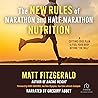 The New Rules of Marathon and Half-Marathon Nutrition: A Cutting-Edge Plan to Fuel Your Body Beyond "The Wall" The New Rules of Marathon and Half-Marathon Nutrition: A Cutting-Edge Plan to Fuel Your Body Beyond "The Wall"
