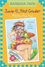 Junie B., First Grader: Aloha-ha-ha! (Junie B. Jones Series #26) by Barbara Park, Denise Brunkus (Illustrator)