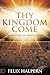 Thy Kingdom Come: The Myste...