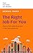The Right Job For You: How ...