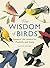The Wisdom of Birds: Essential Life Lessons for Positivity and Grace