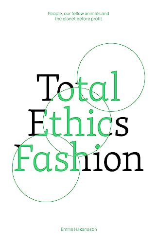 Total Ethics Fashion: People, our fellow animals and the planet before profit (Paperback)